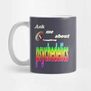 Ask me about psychedelics Mug